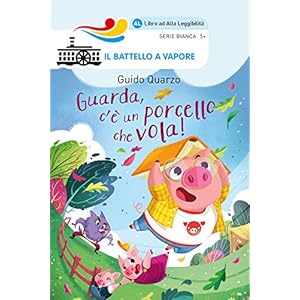 Guarda, c’è un porcello che vola! Ediz. ad alta leggibilità Copertina flessibile – 26 giugno 2018