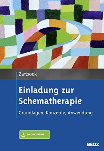 Einladung zur Schematherapie: Grundlagen, Konzepte, Anwendung. Mit E-Book inside Einladung zur Schematherapie: Grundlagen, Konzepte, Anwendung. Mit E-Book inside