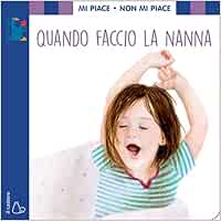 Mi piace non mi piace. Quando faccio la nanna. Ediz. a colori (L' oca blu)