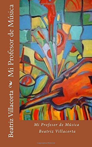Mi Profesor de Musica (Spanish Edition) by Beatriz Villacorta (2016-06-19)