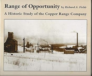 Hardcover Range of Opportunity: A Historic Study of the Copper Range Company Book
