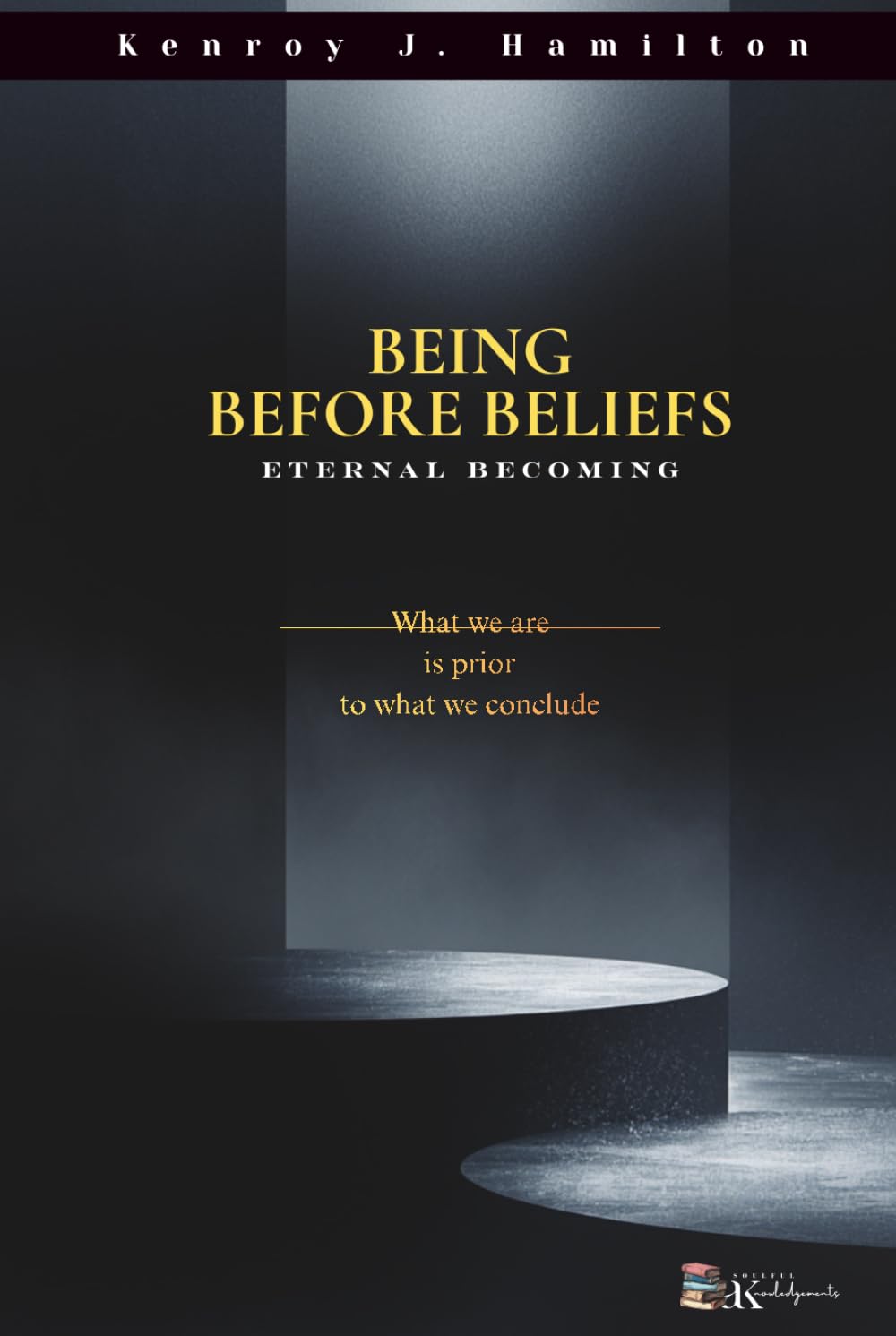 Being Before Beliefs: Eternal Becoming