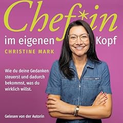 Chef*in im eigenen Kopf - Wie du deine Gedanken steuerst und dadurch bekommst, was du wirklich willst Titelbild