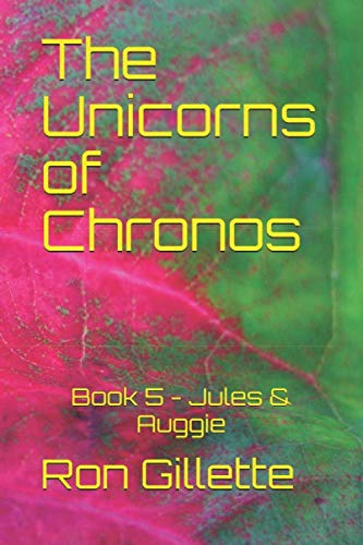The Unicorns of Chronos: Book 5 - Jules & Auggie