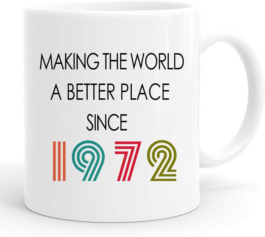Making The World A Better Place Since 1972 Coffee Mugs - 50th Birthday Gifts Mug - 11 oz,50 Years Old Mug for Her, Friend, Mom, Sister, Wife, Coworker