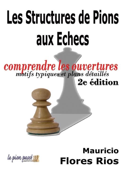 Les structures de pions aux échecs: Comprendre les ouvertures - Motifs typiques et plans détaillés