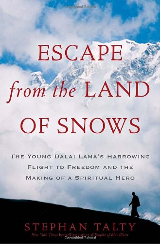 Escape from the Land of Snows: The Young Dalai Lama's Harrowing Flight to Freedom and the Making of a Spiritual Hero