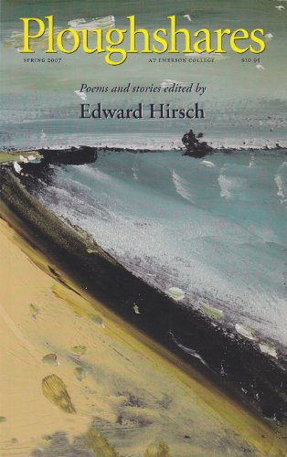 Ploughshares Spring 2007 Guest-Edited by Edward Hirsch