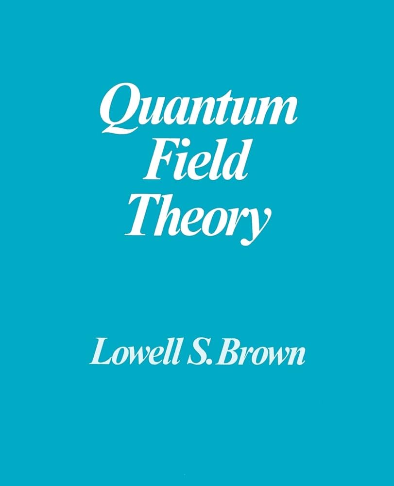 洋書 Quantum Field Theory Lowell S. Brown Quantum Field Theory: Brown, Lowell S.: 9780521469463: Books