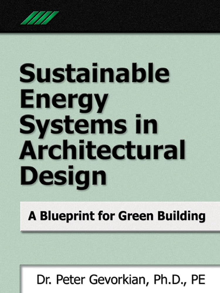 Buy Sustainable Energy Systems in Architectural Design: A Blueprint for Green Building (MECHANICAL ENGINEERING) — BookShops.in