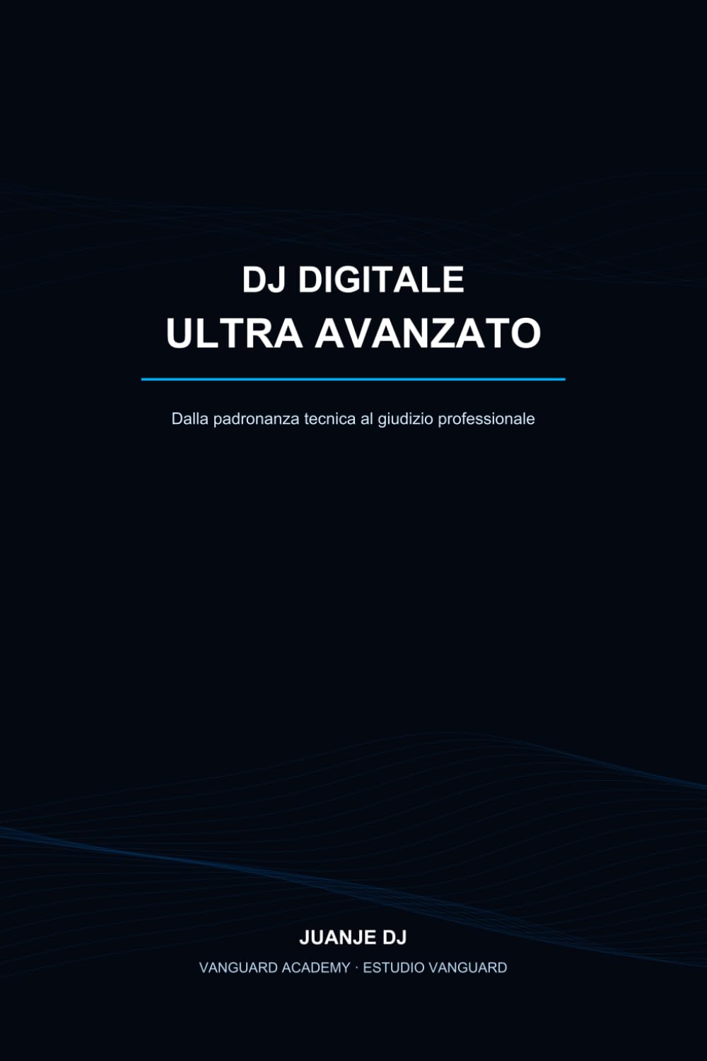 DJ DIGITALE ULTRA AVANZATO: Dalla padronanza tecnica al giudizio professionale
