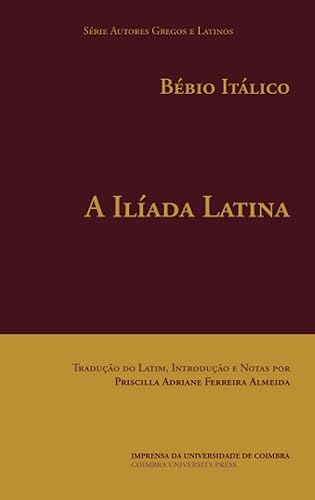 A Ilíada Latina (Autores Gregos e Latinos - Série Textos Latinos) (Portuguese Edition)