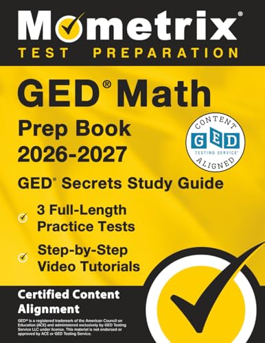 GED Math Prep Book - GED Secrets Study Guide, Full-Length Practice Tests, Step-by-Step Video Tutorials: [Certified Content Alignment]