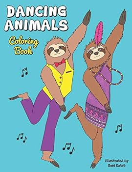 Dancing Animals Coloring Book: A fun coloring book gift for adults, children, girls, tweens, and teens who love animals and dancing