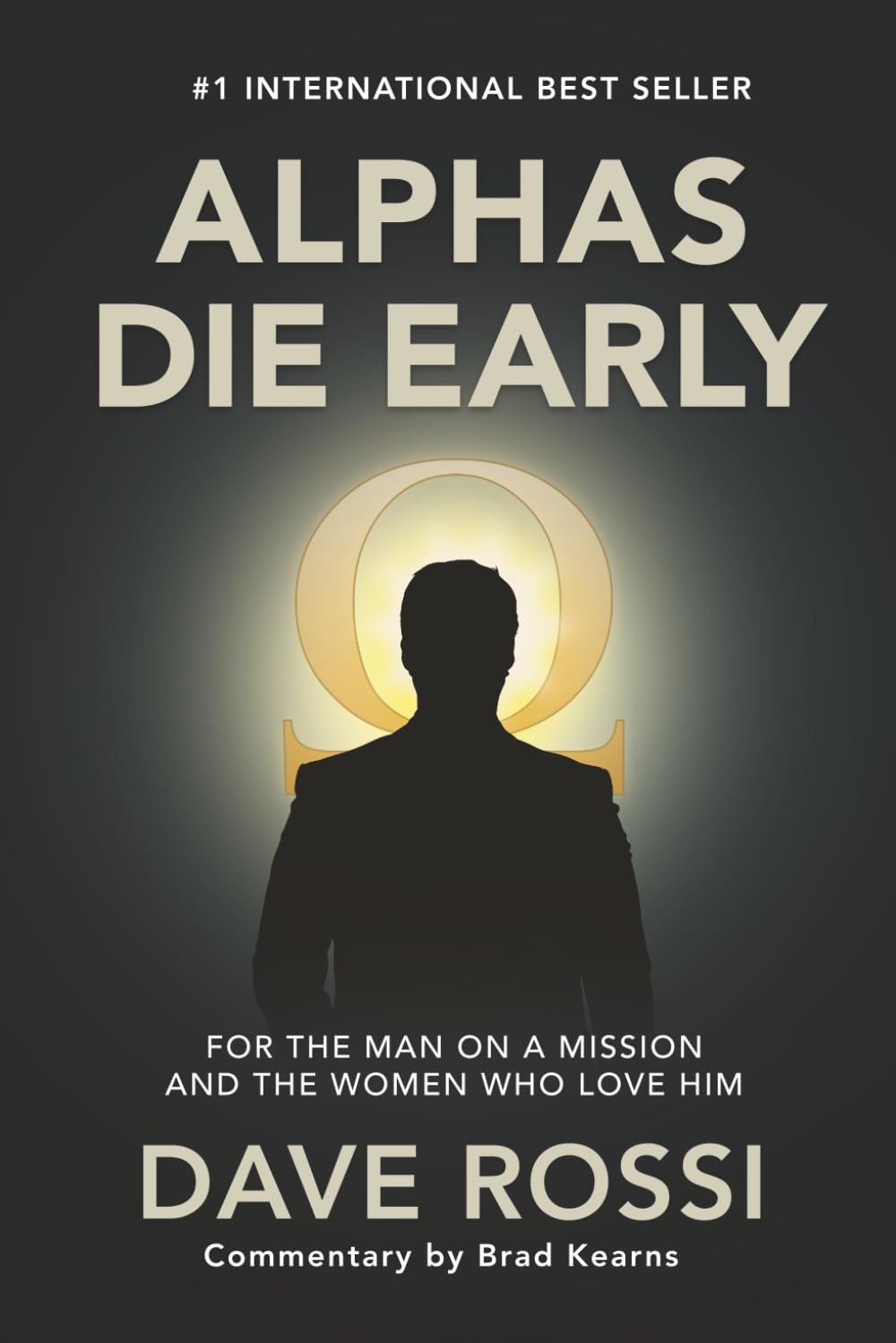 Alphas Die Early: For the Man on a Mission — And the Women Who Love Him