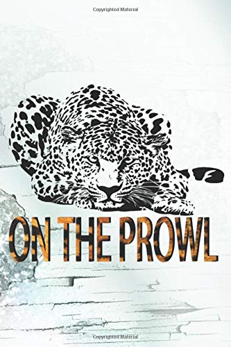On The Prowl: Funny 110 Blank Lined Notebook Journal - Gift For Leopard Lovers And Wildlife Animals