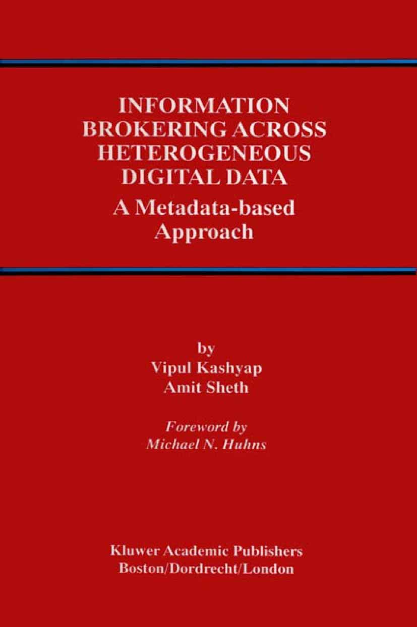 Information Brokering Across Heterogeneous Digital Data: A Metadata-based Approach (Advances in Database Systems, Band 20)