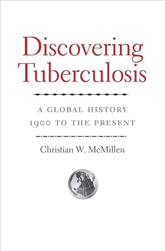 Discovering Tuberculosis: A Global History, 1900 to the Present
