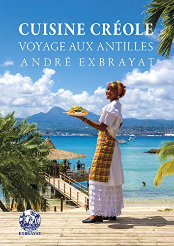 Télécharger Cuisine créole : Voyage aux Antilles livre En ligne