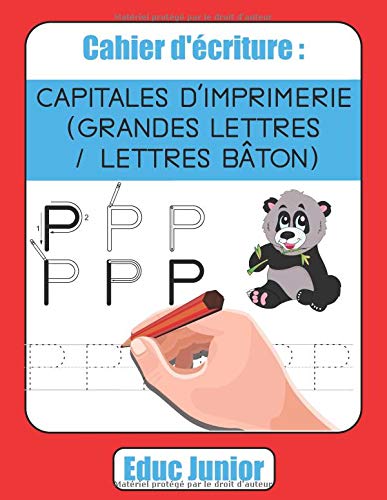 Cahier d’écriture : CAPITALES D'IMPRIMERIE (GRANDES LETTRES / LETTRES BÂTON) (French Edition)