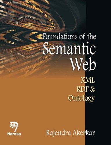 Foundation Of The Semantic Web: XML, RDF & Ontology: Rajendra Akerkar ...