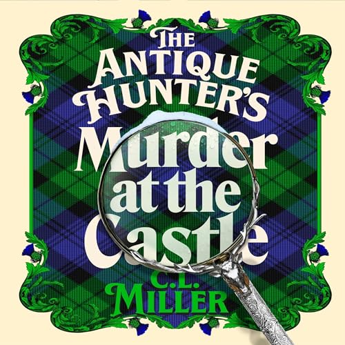 The Antique Hunter's: Murder at the Castle Audiolibro Por C L Miller arte de portada