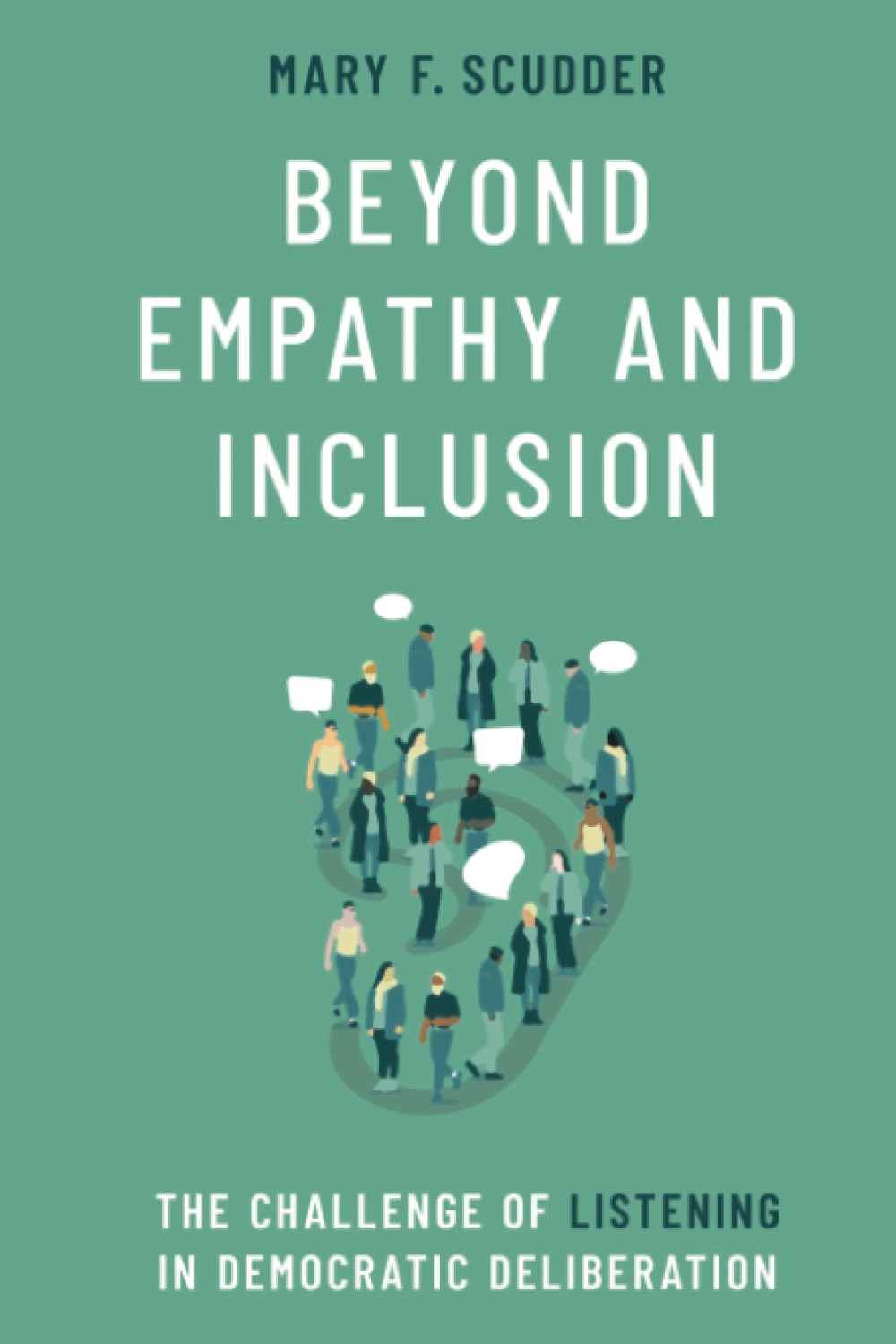 Beyond Empathy and Inclusion: The Challenge of Listening in Democratic Deliberation
