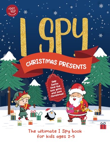I Spy Christmas Presents: Help Santa find the lost gifts and save Christmas! The ultimate I Spy book for kids ages 2-5