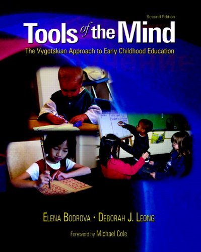 [ Tools of the Mind: The Vygotskian Approach to Early Childhood Education [ TOOLS OF THE MIND: THE VYGOTSKIAN APPROACH TO EARLY CHILDHOOD EDUCATION ] By Bodrova, Elena ( Author )Sep-01-2006 Paperback By Bodrova, Elena ( Author ) Paperback 2006 ]