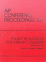 Pulsed RF Sources for Linear Colliders: Proceedings of the Conference held in Montauk, NY, October 1994 (AIP Conference Proceedings) 1563964082 Book Cover