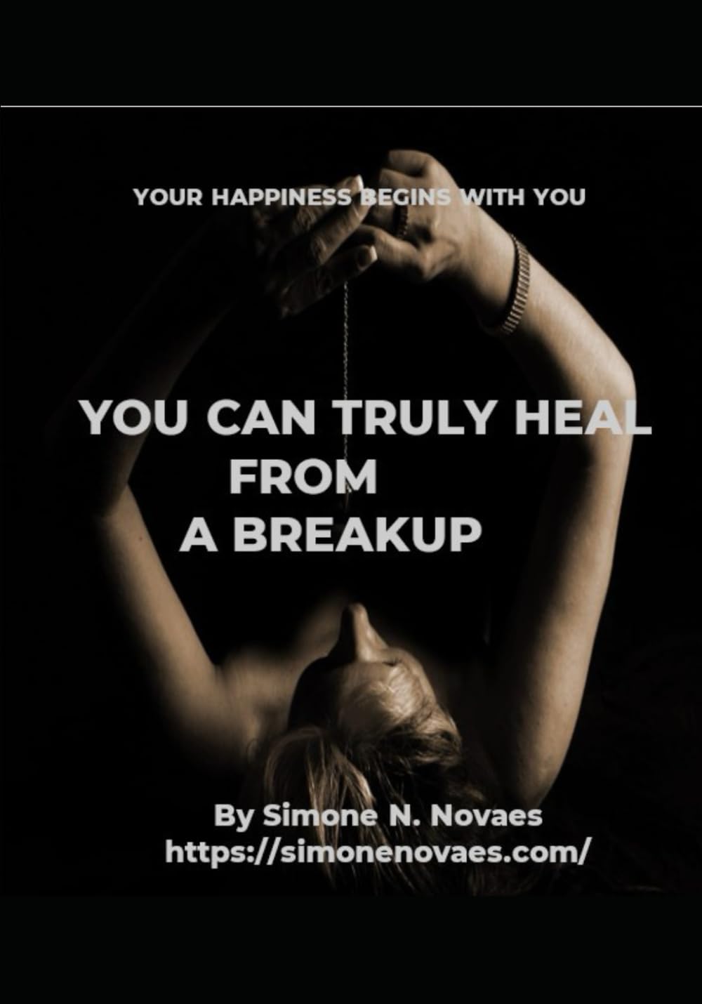 YOU CAN TRULY HEAL FROM A BREAKUP: Overcoming Pain and Finding Joy After Heartbreak