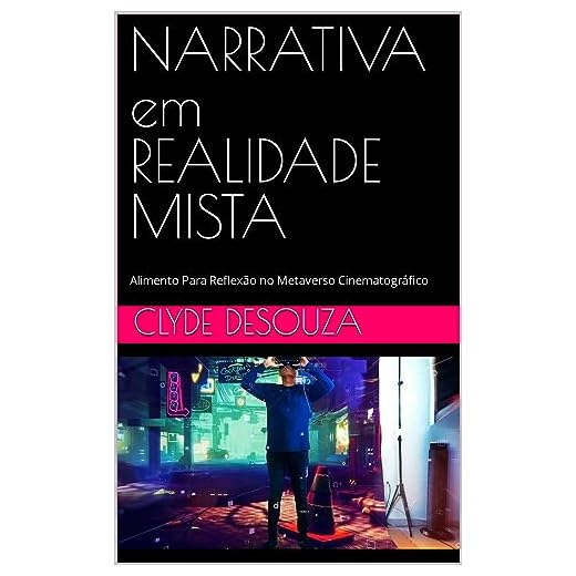 Narrativa em Realidade Mista: Alimento Para Reflexão no Metaverso Cinematográfico