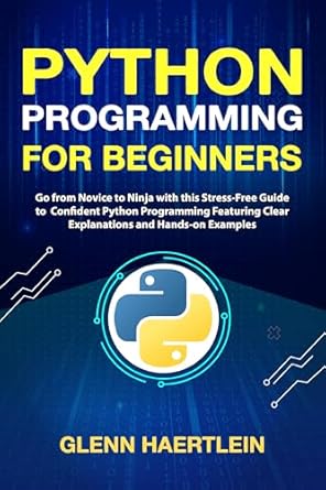 Python Programming for Beginners: Go from Novice to Ninja with this ...