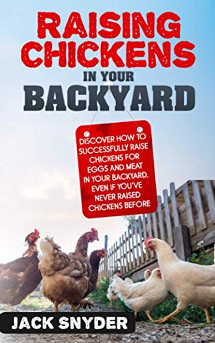 Raising Chickens In Your Backyard: Discover How To Successfully Raise Chickens For Eggs And Meat In Francais PDF