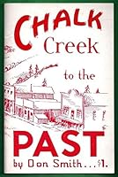 Chalk Creek to the Past 0936564261 Book Cover