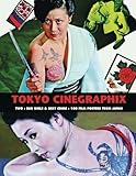 Tokyo Cinegraphix Two: Bad Girls & Sexy Crime: 100 Film Posters From Japan