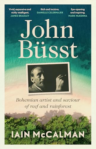 John Büsst: Bohemian artist and saviour of reef and rainforest (English Edition)
