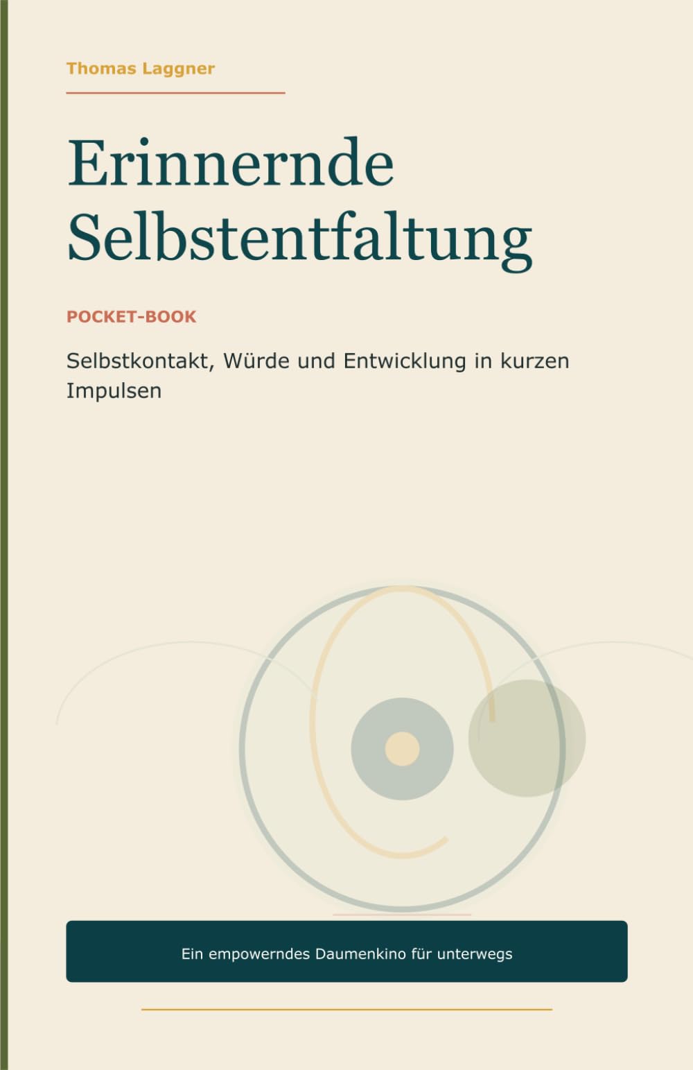 Erinnernde Selbstentfaltung: Pocket-Book über Selbstkontakt, Würde und Entwicklung (COURAGE ZUM MITNEHMEN)