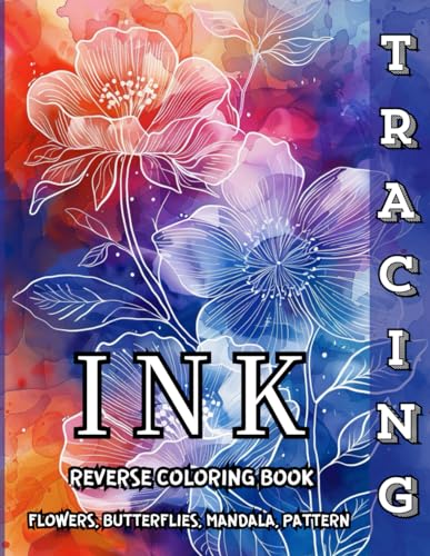 Ink Tracing Reverse Coloring Book Flowers, Butterflies, Mandala, Pattern