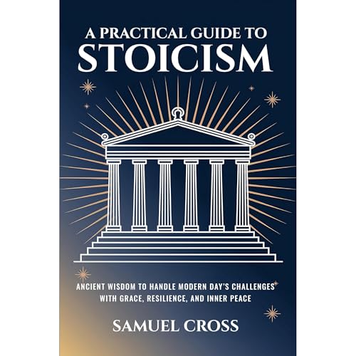 A Practical Guide to Stoicism by Samuel Cross episode artwork