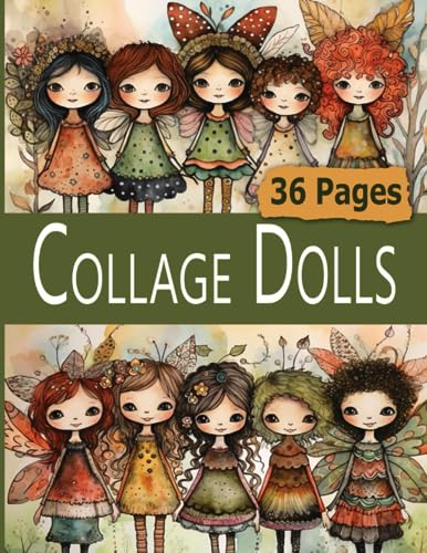 Collage Dolls: 36 Pages of Weird Whimsical Forest Fairies For Art, Altered Books and Abstract Collage Paper Crafts