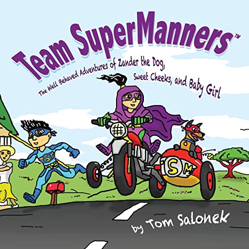 Team SuperManners: The Well Behaved Adventures of Zander the Dog, Sweet Cheeks, and Baby Girl