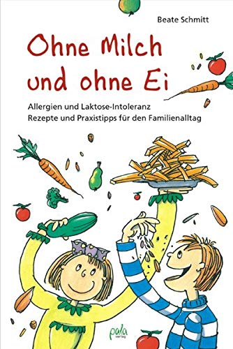Ohne Milch und ohne Ei: Allergien und Laktose-Intoleranz. Rezepte und...