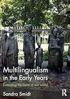 Multilingualism in the Early Years: Extending the limits of our world 1138942456 Book Cover