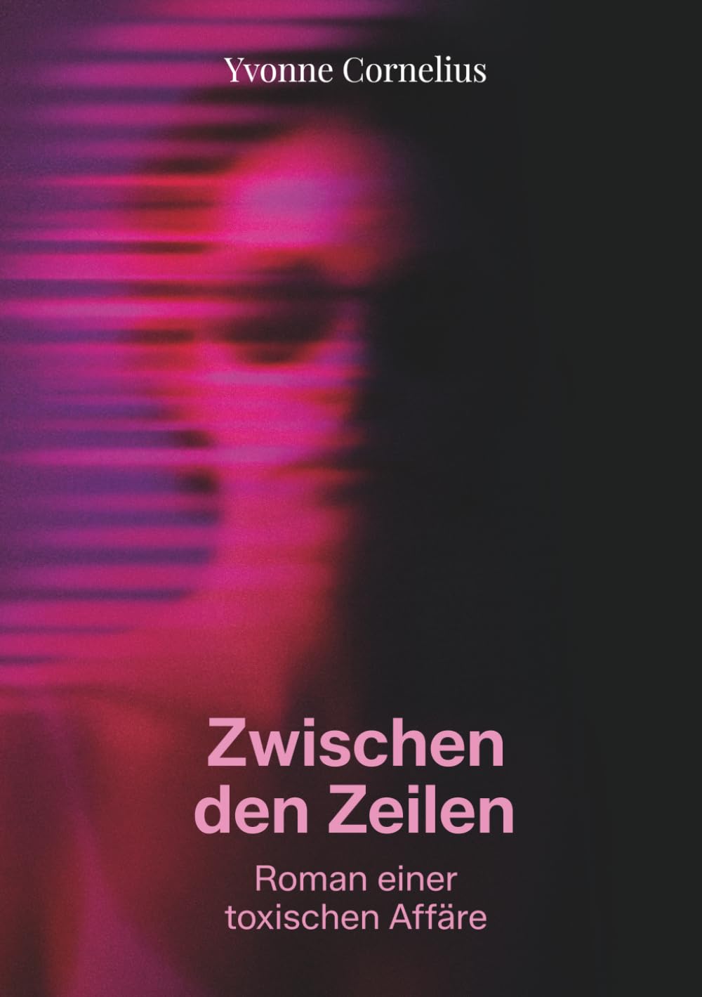 Zwischen den Zeilen: Roman einer toxischen Affäre