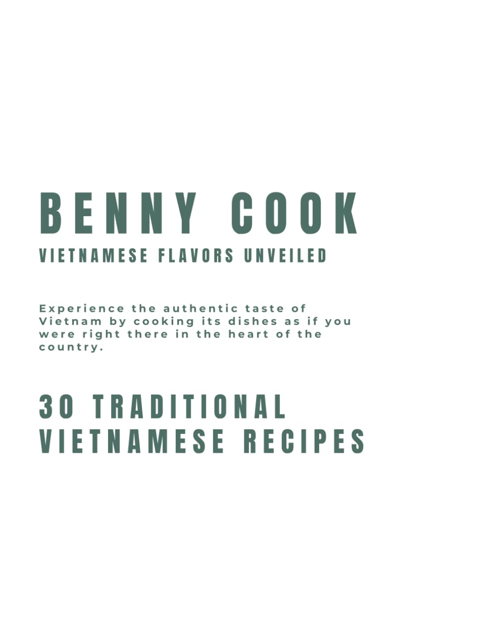 Benny Cook: Vietnamese Flavors Unveiled: Discover the Essence of Vietnamese Cuisine Through Authentic Recipes and Timeless Flavors
