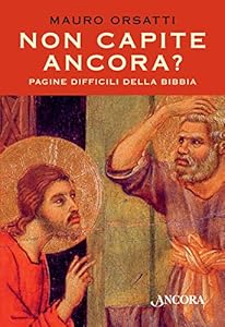 Non capite ancora? Pagine difficili della Bibbia