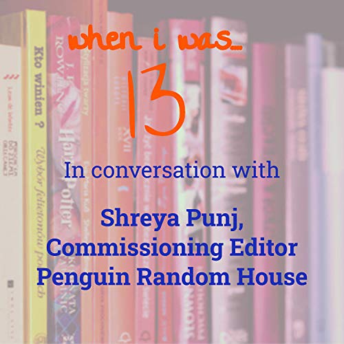Couverture de 14: When I Was 13: Shreya Punj, Commissioning Editor