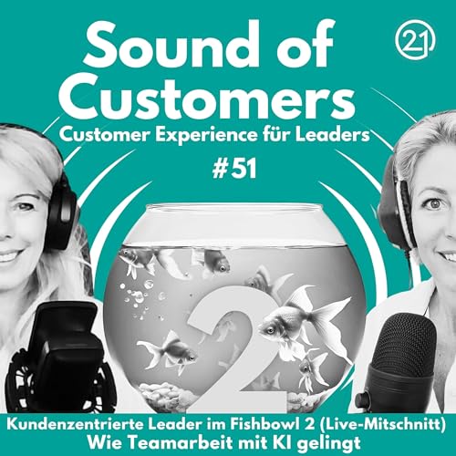 Kundenzentrierte Leader im Fishbowl 2 (Live-Mitschnitt): Wie Teamarbeit mit KI gelingt cover art