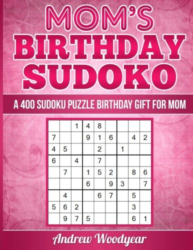 Mom's Birthday Sudoku: A 400 Sudoku Puzzle Birthday Gift For Mom (Sudoku Birthday Gift For Mom)